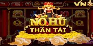 Nổ hũ thần tài - Tựa game cực chất cược thủ không nên bỏ lỡ 6 nổ hũ thần tài