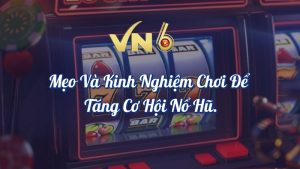 Nổ Hũ Tài Lộc Kim Cương Tại VN6 - Mẹo Luôn Thắng 6 Mẹo và kinh nghiệm chơi nổ hũ Kim Cương luôn giành chiến thắng