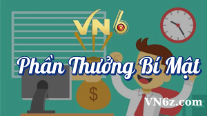 Phần Thưởng Bí Mật – Cơ Hội Nhận Quà Bất Ngờ Từ VN6 8 Phần thưởng bí mật VN6