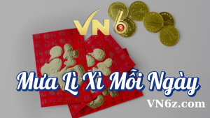 Chương Trình Mưa Lì Xì Mỗi Ngày Tại VN6 2 Mưa lì xì mỗi ngày tại VN6
