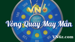 Vòng Quay May Mắn tại VN6 4 Vòng quay may mắn tại VN6