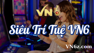 Siêu Trí Tuệ VN6 – Trả Lời Vượt Ải, Tiền Thưởng Tới Ngay 2 Siêu trí tuệ VN6