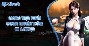 Casino trực tuyến & Casino truyền thống: Ưu và nhược điểm 3 Casino trực tuyến & Casino truyền thống: Ưu và nhược điểm
